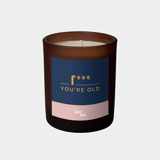 F*** you're old personalised candle