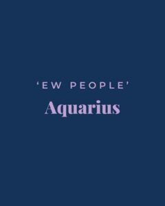 'ew people' aquarius personalised candle label inspo